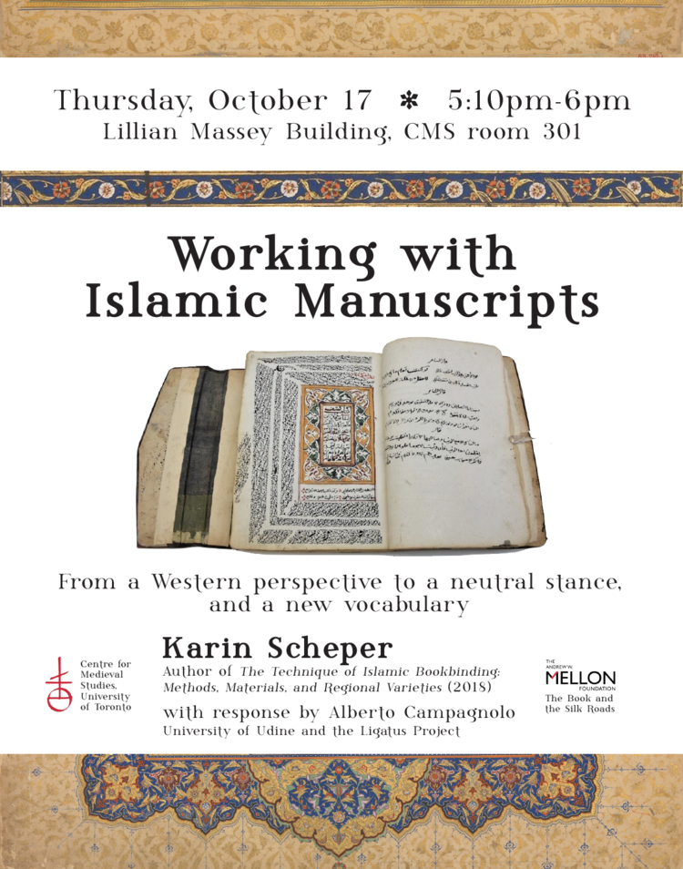 Poster for Karin Scheper, “Working with Islamic Manuscripts: from a Western Perspective to a Neutral Stance, and a Vocabulary to Reflect This.” Lecture at the Centre for Medieval Studies, October 17 2019. With response by Alberto Campagnolo